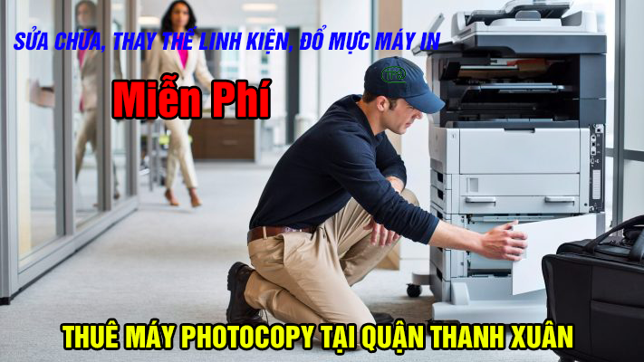 Sửa chữa, thay thế linh kiện miễn phí khi thuê máy phtocopy tại quận Thanh Xuân
